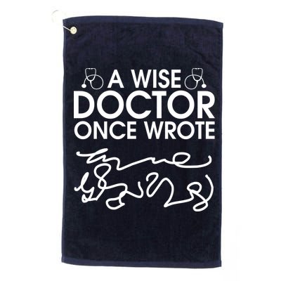 Funny A Wise Doctor Once Wrote Golf Towel