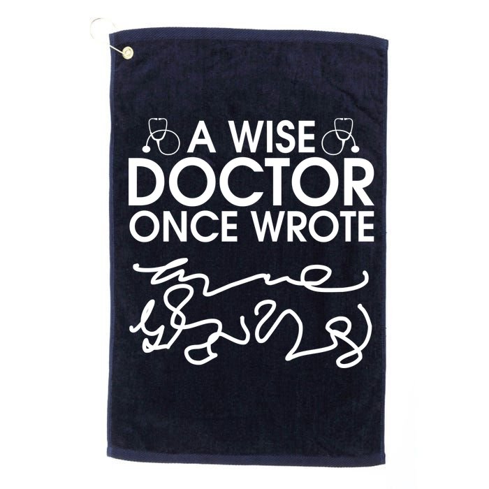 Funny A Wise Doctor Once Wrote Golf Towel