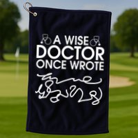 Funny A Wise Doctor Once Wrote Golf Towel