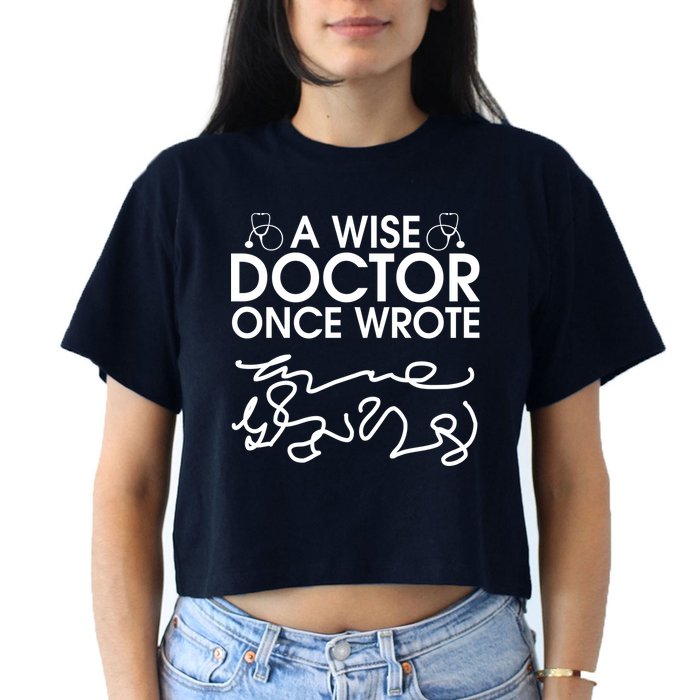 Funny A Wise Doctor Once Wrote Crop Top