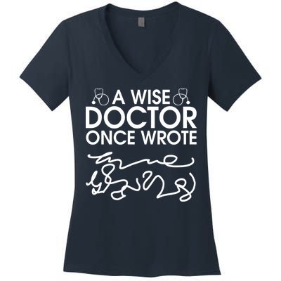 Funny A Wise Doctor Once Wrote Women's V-Neck T-Shirt