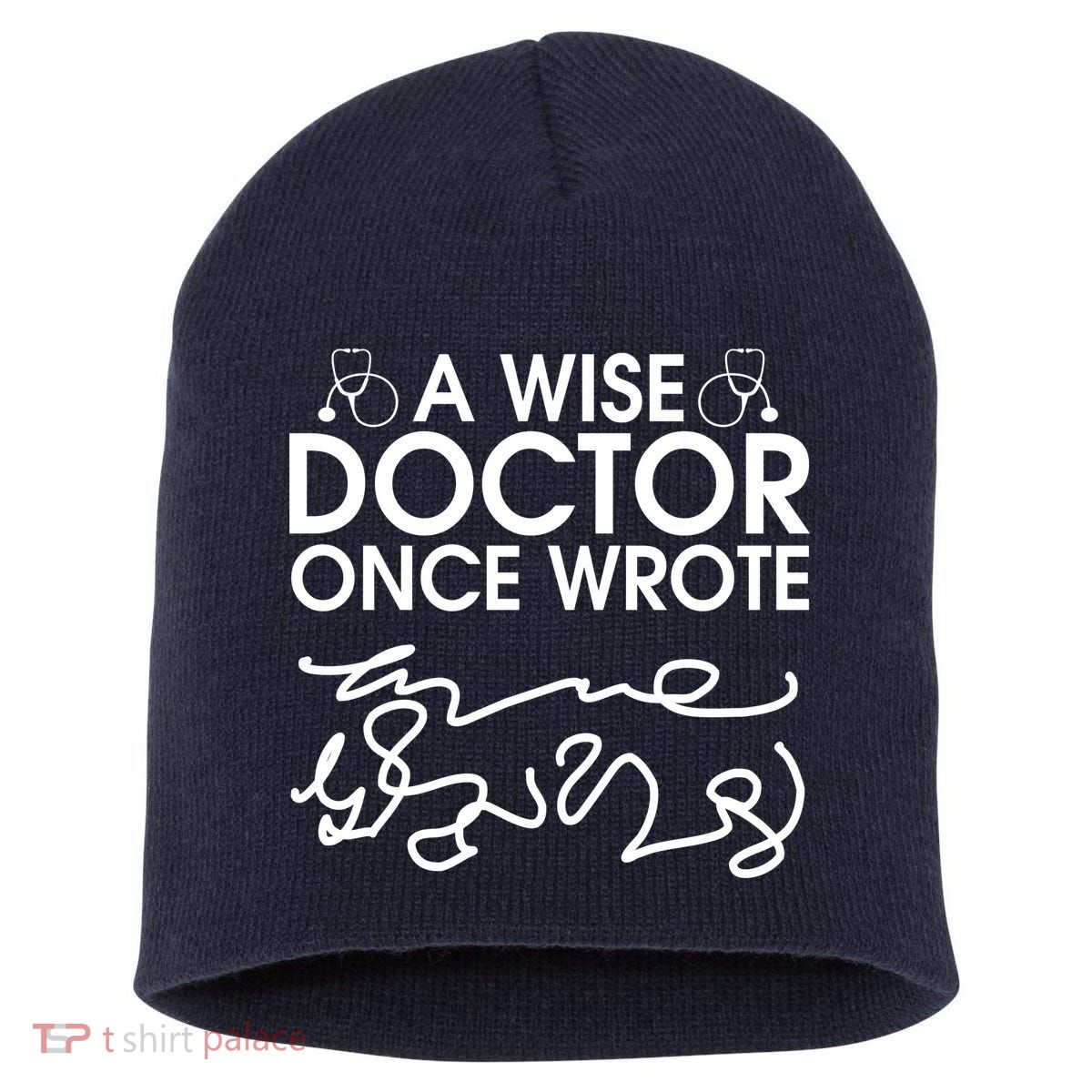 Funny A Wise Doctor Once Wrote Short Acrylic Beanie