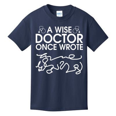 Funny A Wise Doctor Once Wrote Kids T-Shirt