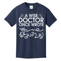Funny A Wise Doctor Once Wrote Kids T-Shirt