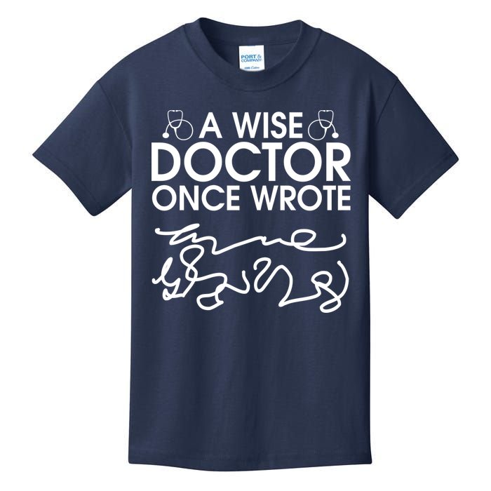 Funny A Wise Doctor Once Wrote Kids T-Shirt