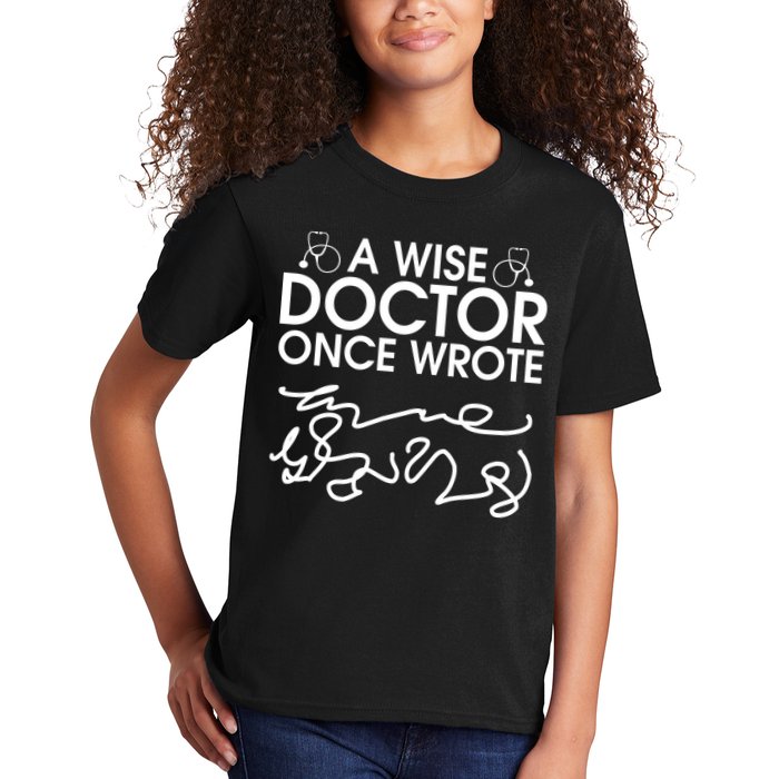 Funny A Wise Doctor Once Wrote Kids T-Shirt