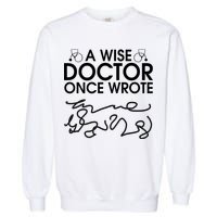 Funny A Wise Doctor Once Wrote Garment-Dyed Sweatshirt