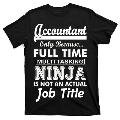 Funny Accountant Full Time Ninja T-Shirt