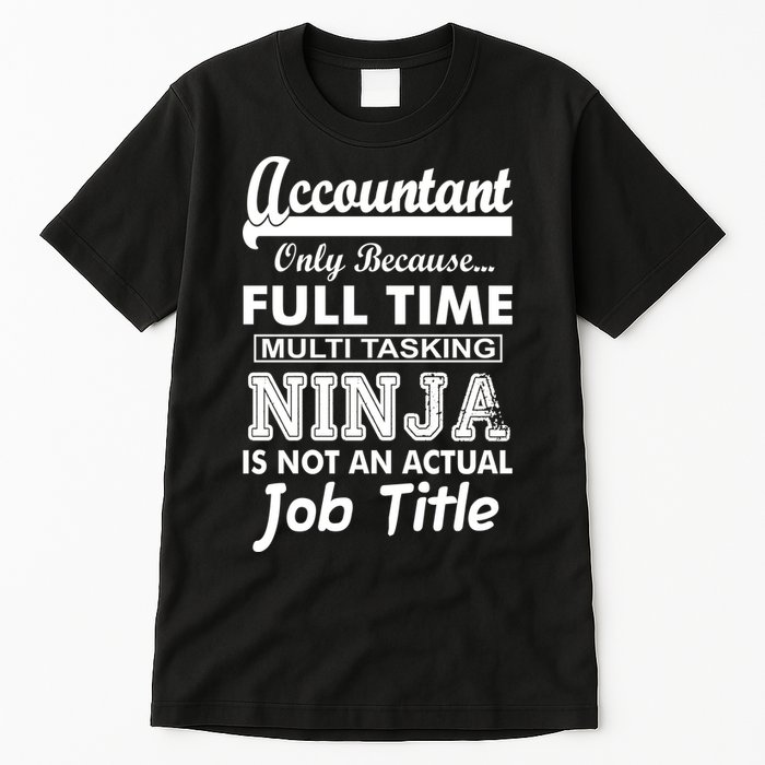 Funny Accountant Full Time Ninja Tall T-Shirt
