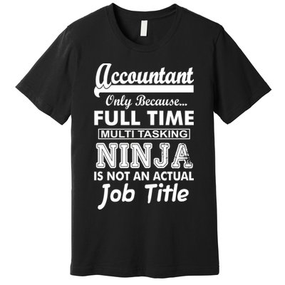 Funny Accountant Full Time Ninja Premium T-Shirt