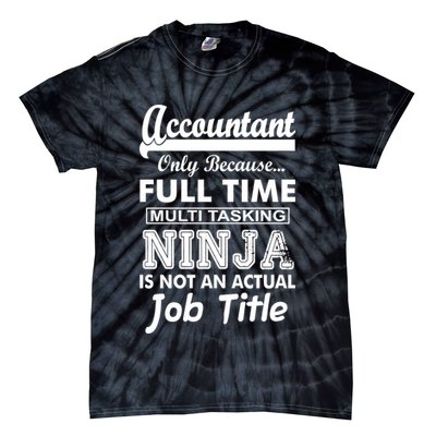 Funny Accountant Full Time Ninja Tie-Dye T-Shirt