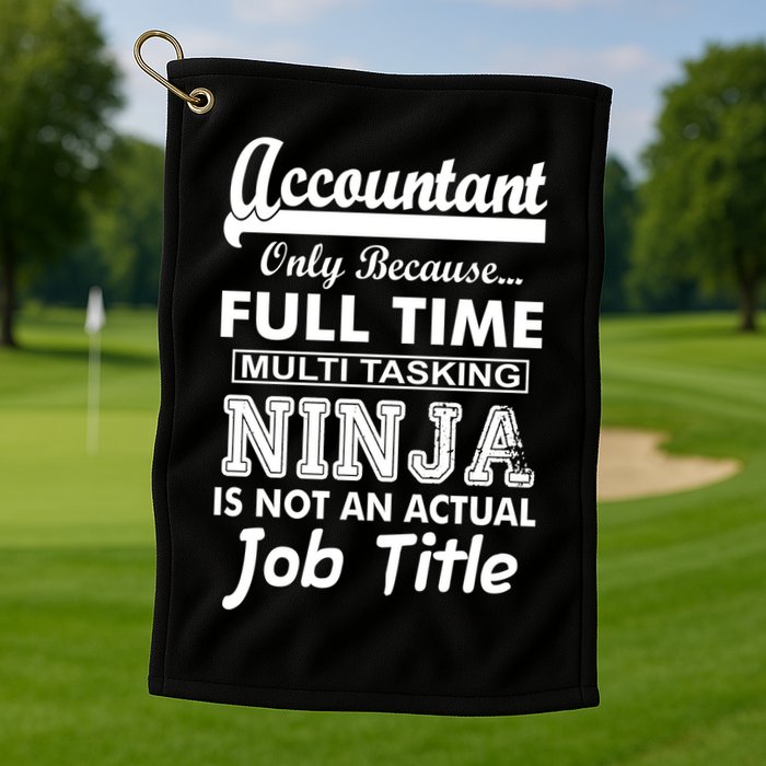 Funny Accountant Full Time Ninja Golf Towel
