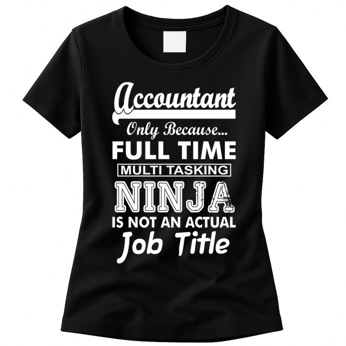 Funny Accountant Full Time Ninja Womens T-Shirt