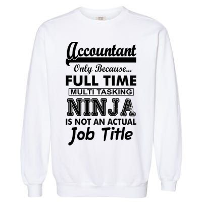 Funny Accountant Full Time Ninja Garment-Dyed Sweatshirt