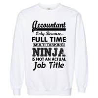 Funny Accountant Full Time Ninja Garment-Dyed Sweatshirt