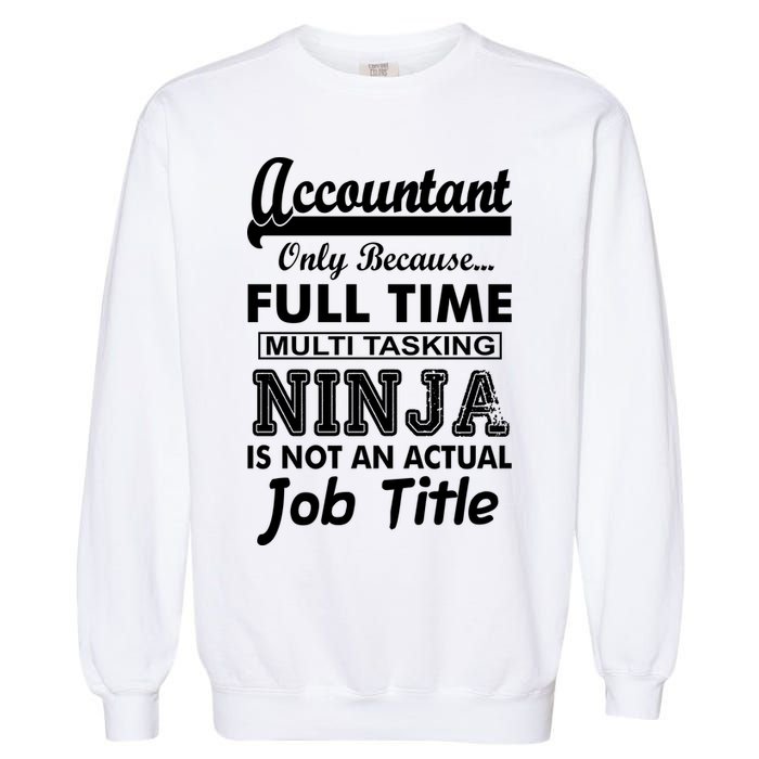 Funny Accountant Full Time Ninja Garment-Dyed Sweatshirt