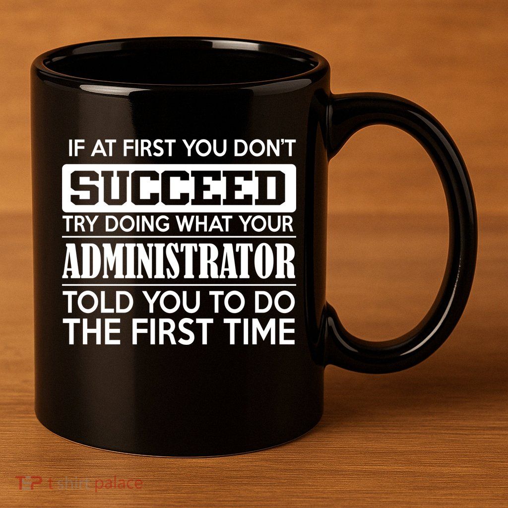 Funny Administrator 11oz C Handle Ceramic Mug