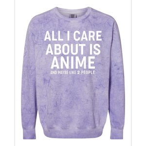 Funny All I Care About is Anime and Maybe Like 2 People Colorblast Crewneck Sweatshirt