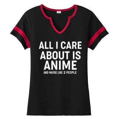 Funny All I Care About is Anime and Maybe Like 2 People Ladies Halftime Notch Neck Tee