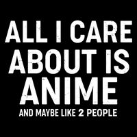 Funny All I Care About is Anime and Maybe Like 2 People Cooling Performance Crew T-Shirt
