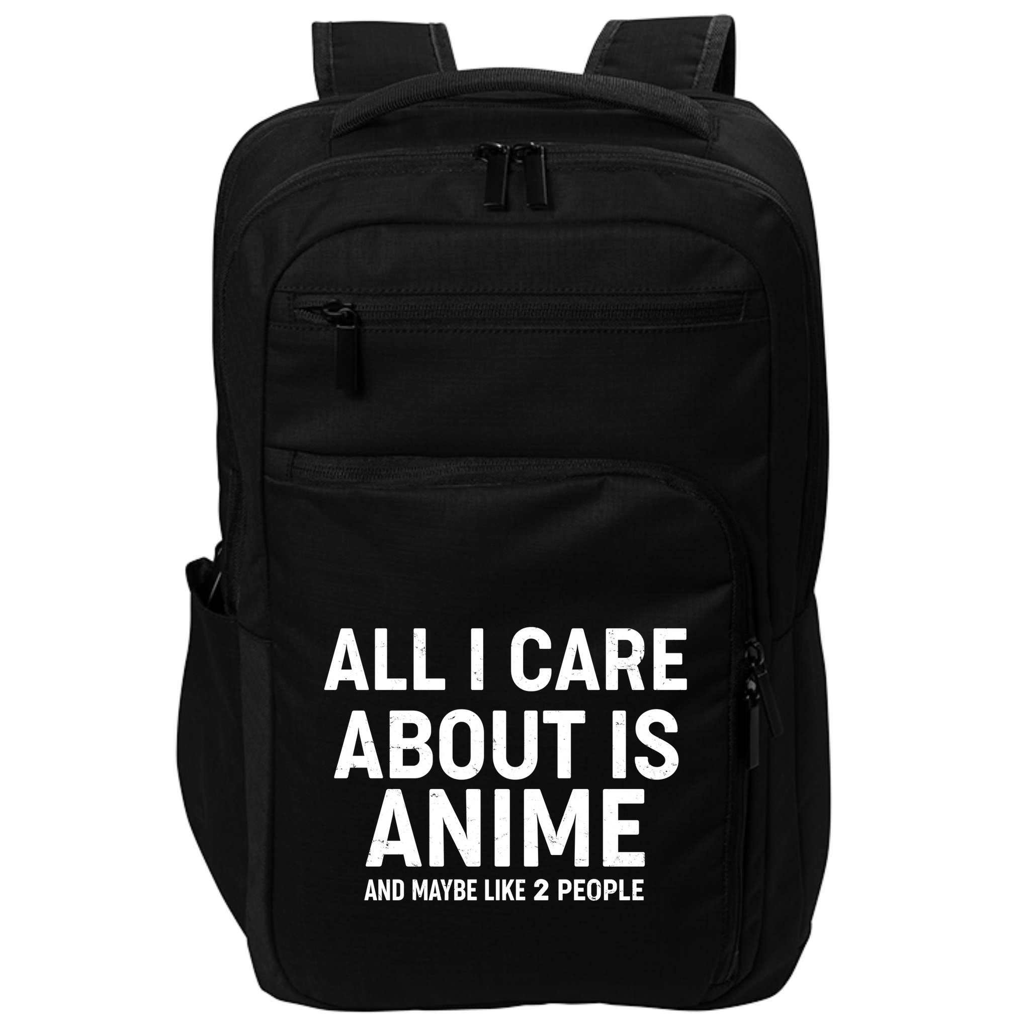 Funny All I Care About is Anime and Maybe Like 2 People Impact Tech Backpack