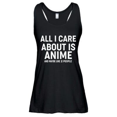 Funny All I Care About is Anime and Maybe Like 2 People Ladies Essential Flowy Tank