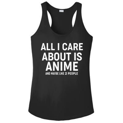 Funny All I Care About is Anime and Maybe Like 2 People Ladies PosiCharge Competitor Racerback Tank