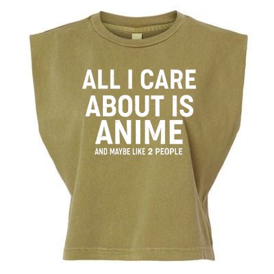 Funny All I Care About is Anime and Maybe Like 2 People Garment-Dyed Women's Muscle Tee