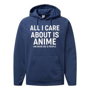 Funny All I Care About is Anime and Maybe Like 2 People Performance Fleece Hoodie