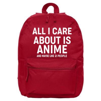 Funny All I Care About is Anime and Maybe Like 2 People 16 in Basic Backpack