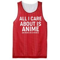 Funny All I Care About is Anime and Maybe Like 2 People Mesh Reversible Basketball Jersey Tank