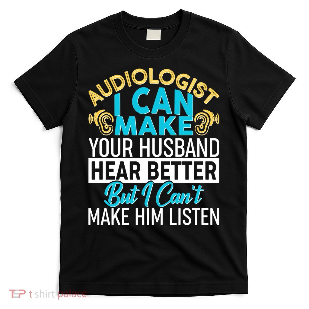 Funny Audiologist T-Shirt