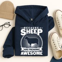 Funny Because Sheep Are Freaking Awesome Hoodie