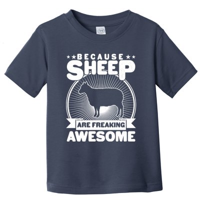 Funny Because Sheep Are Freaking Awesome Toddler T-Shirt