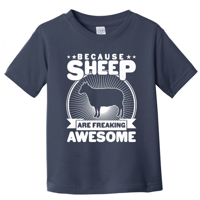 Funny Because Sheep Are Freaking Awesome Toddler T-Shirt