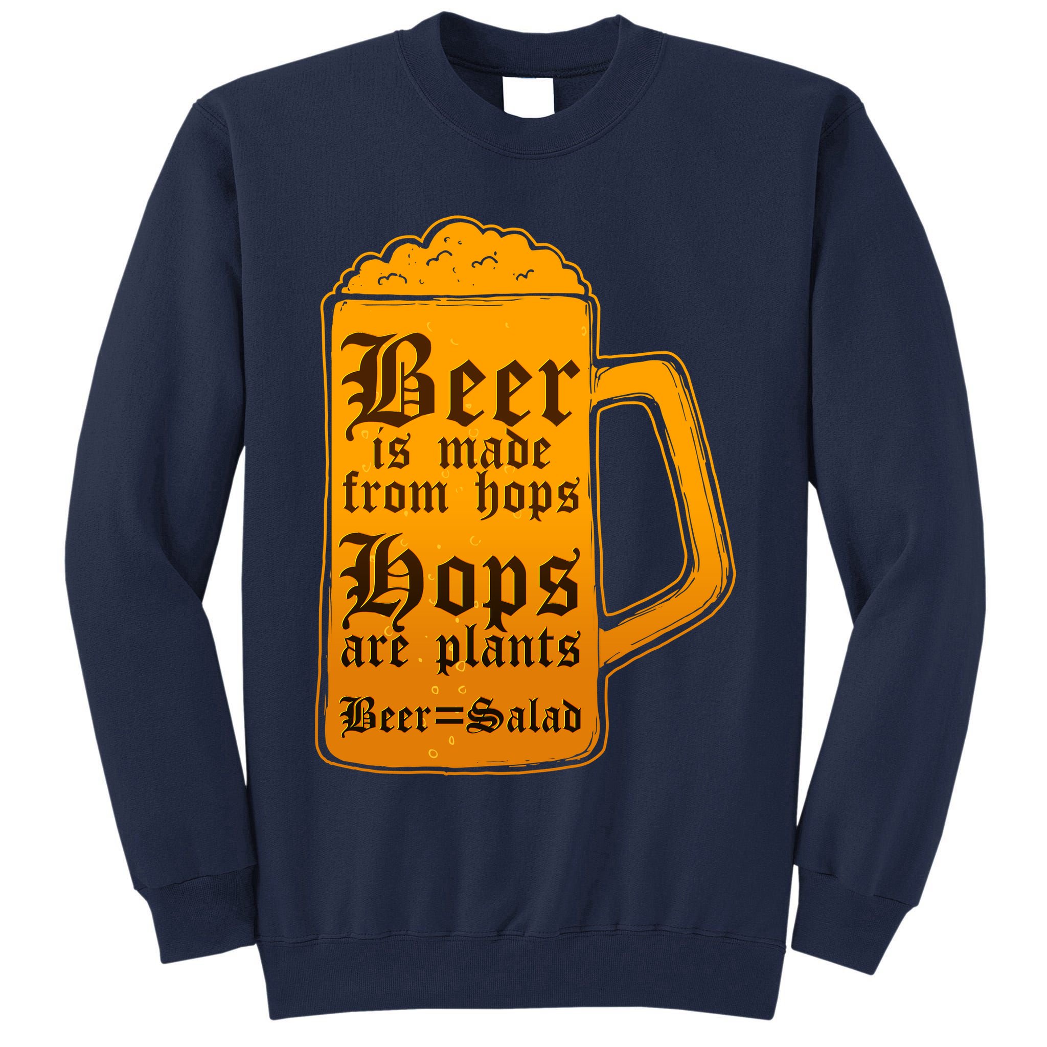 Funny Beer Equals Salad Tall Sweatshirt