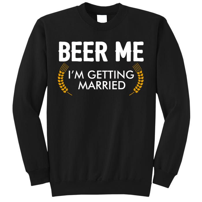 Funny Beer Me I'm Getting Married Sweatshirt