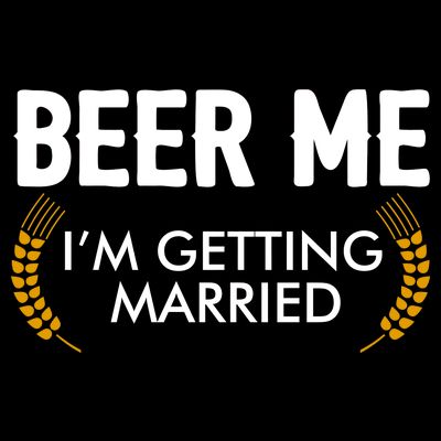 Funny Beer Me I'm Getting Married T-Shirt