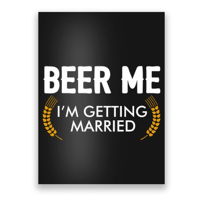 Funny Beer Me I'm Getting Married Poster