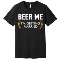 Funny Beer Me I'm Getting Married Premium T-Shirt