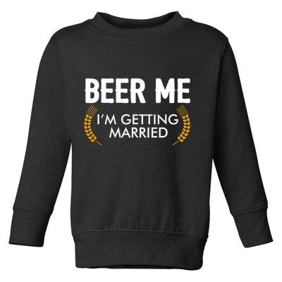 Funny Beer Me I'm Getting Married Toddler Sweatshirt