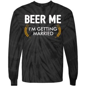 Funny Beer Me I'm Getting Married Tie-Dye Long Sleeve Shirt