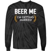 Funny Beer Me I'm Getting Married Tie-Dye Long Sleeve Shirt