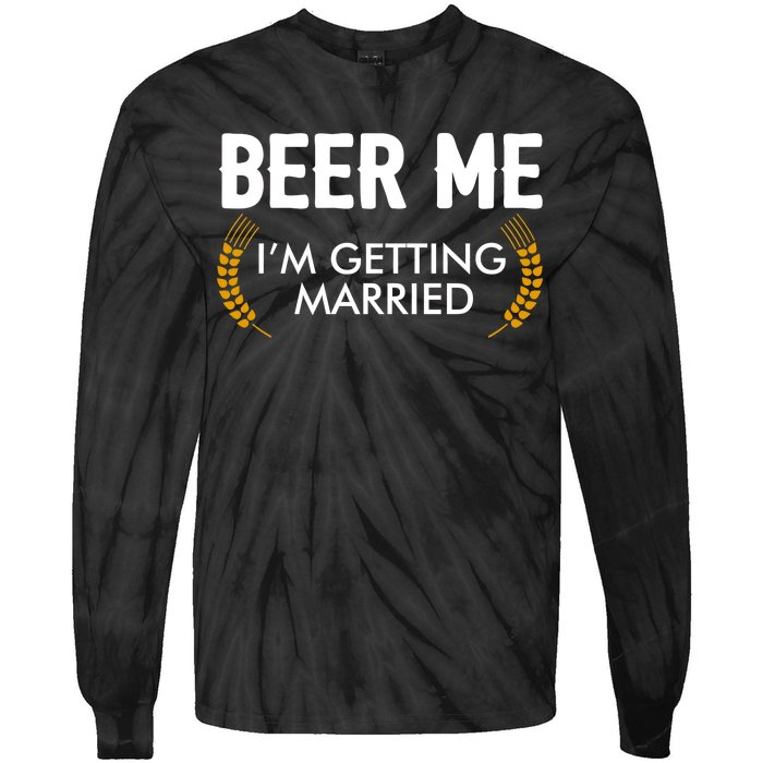 Funny Beer Me I'm Getting Married Tie-Dye Long Sleeve Shirt