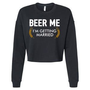 Funny Beer Me I'm Getting Married Cropped Pullover Crew