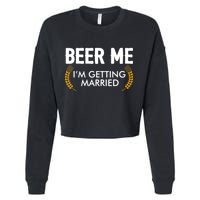 Funny Beer Me I'm Getting Married Cropped Pullover Crew