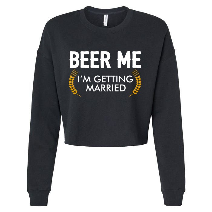 Funny Beer Me I'm Getting Married Cropped Pullover Crew