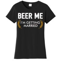 Funny Beer Me I'm Getting Married Women's T-Shirt