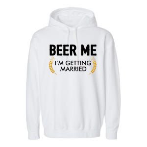 Funny Beer Me I'm Getting Married Garment-Dyed Fleece Hoodie