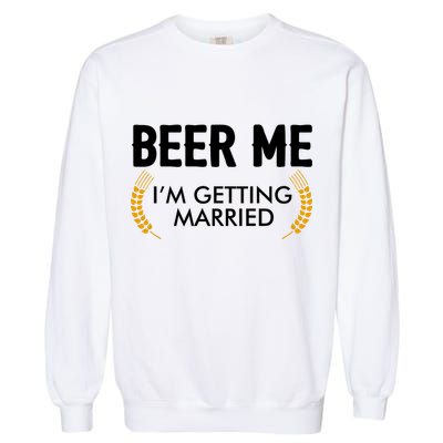 Funny Beer Me I'm Getting Married Garment-Dyed Sweatshirt